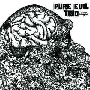 PURE EVIL TRIO - COGNATIVE DISSONANCE EP