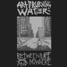  Art of Burning Water "Between Life and Nowhere" LP